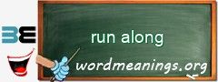 WordMeaning blackboard for run along